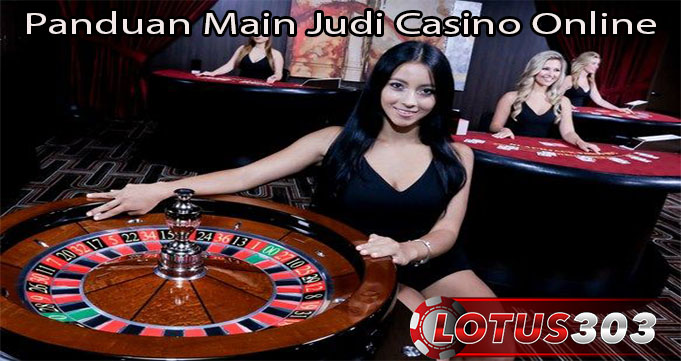 Panduan Main Judi Casino Online